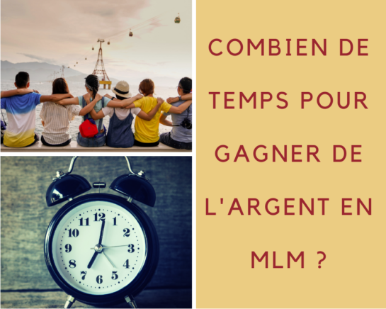 COMBIEN DE TEMPS POUR GAGNER DE L'ARGENT EN MLM - www.reussirsonmlm.com